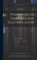 Possibilities of Steam Railway Electrification