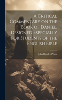 Critical Commentary on the Book of Daniel, Designed Especially for Students of the English Bible