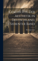 Geschichte Der Aesthetik in Deutschland, Siebenter Band