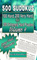 500 Sudokus: 100 Hard, 200 Very Hard, and 200 Extremely Hard Puzzles with Large Print Problems, Volume 4(4 Series: Graduated Difficulty, Nothing But Sudoku)