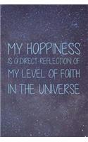 My Happiness Is A Direct Reflection Of My Level Of Faith In The Universe