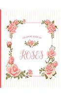 Coloring Book Of Roses: For Adults, Teens & Kids; Fun, Easy and Relaxing Pages - Relaxation and De-Stress; Relief Activity Sheets; Images To Inspire Creativity & Reduce Str