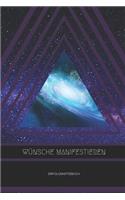Wünsche Manifestieren Erfolgsnotizbuch: A5 Notizbuch Blanko - Universum - Tagebuch - Achtsamkeit - Meditation - Esoterik - Journal