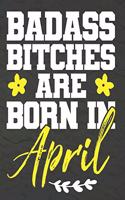 Badass Bitches Are Born In April: Journal\ notebook, funny gag gift for Best Friend, gift for birthday christmas valentine,109 lined journal\notebook(funny gag gifts)