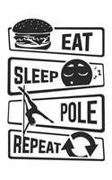 Eat Sleep Pole Repeat: Blank Dot Grid Notebook for People who like Humor Sarcasm