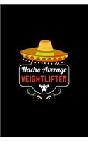 Nacho Average Weightlifter