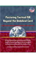 Posturing Tactical ISR Beyond the Umbilical Cord - Air Force Special Operations Command (AFSOC) Need for Manned Intelligence Aircraft Assigned to Alert Posture, Ways to Fill the Void in a Crisis