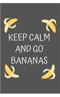Keep Calm and Go Bananas