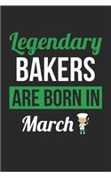 Birthday Gift for Baker Diary - Baking Notebook - Legendary Bakers Are Born In March Journal