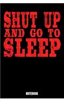 Shut Up And Go To Sleep Notebook