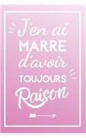 J'ai Toujours Raison Carnet De Notes: Une Idée Cadeau Pour Maman, Pour Anniversaire, Noël, Fête Des Mères