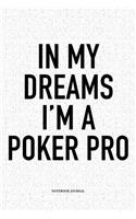In My Dreams I'm A Poker Pro