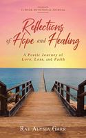 Reflections of Hope and Healing: A Poetic Journey of Love, Loss, and Faith 12-Week Devotional Journal