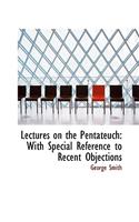 Lectures on the Pentateuch: With Special Reference to Recent Objections(English)