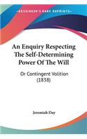 Enquiry Respecting The Self-Determining Power Of The Will
