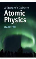 A Student's Guide to Atomic Physics: (Student's Guides)