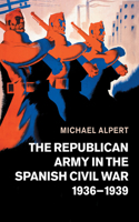 Republican Army in the Spanish Civil War, 1936-1939