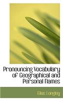 Pronouncing Vocabulary of Geographical and Personal Names