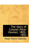 The Diary of Colonel Peter Hawker, 1802-1853