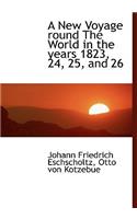 A New Voyage Round the World in the Years 1823, 24, 25, and 26