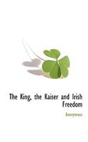 The King, the Kaiser and Irish Freedom