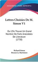 Lettres Choisies de M. Simon V1: Ou L'On Trouve Un Grand Nombre de Faits Anecdotes de Literature (1730)