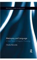 Metonymy and Language: A New Theory of Linguistic Processing