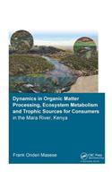 Dynamics in Organic Matter Processing, Ecosystem Metabolism and Tropic Sources for Consumers in the Mara River, Kenya