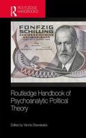 Routledge Handbook of Psychoanalytic Political Theory