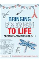 Bringing French to Life: Creative activities for 5-11