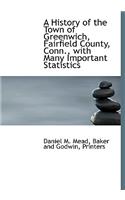 A History of the Town of Greenwich, Fairfield County, Conn., with Many Important Statistics