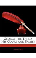 George the Third: His Court and Family