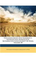 Verhandlungen Der Kaiserlich-Koniglichen Zoologisch-Botanischen Gesellschaft in Wien, Volume 49