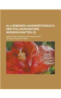 Allgemeines Handworterbuch Der Philosophischen Wissenschaften; Nebst Ihrer Literatur Und Geschichte (2)