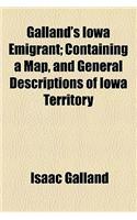 Galland's Iowa Emigrant; Containing a Map, and General Descriptions of Iowa Territory