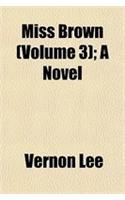 Miss Brown (Volume 3); A Novel