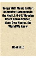 Songs with Music by Bert Kaempfert: Strangers in the Night, L-O-V-E, Wooden Heart, Danke Schoen, Moon Over Naples, the World We Knew(English)