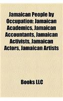 Jamaican People by Occupation: Jamaican Academics, Jamaican Accountants, Jamaican Activists, Jamaican Actors, Jamaican Artists
