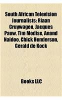 South African Television Journalists: Riaan Cruywagen, Jacques Pauw, Tim Modise, Anand Naidoo, Chick Henderson, Gerald de Kock(English)