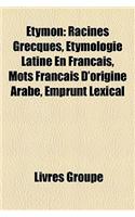 Etymon: Racines Grecques, Etymologie Latine En Francais, Mots Francais D'Origine Arabe, Emprunt Lexical(French)