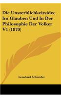 Die Unsterblichkeitsidee Im Glauben Und In Der Philosophie Der Volker V1 (1870)