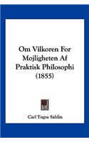 Om Vilkoren For Mojligheten Af Praktisk Philosophi (1855)