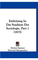 Einleitung in Das Studium Der Sociologie, Part 1 (1875)