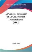 General Boulanger Et La Conspiration Monarchique (1893)