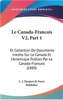 Le Canada-Francais V2, Part 1: Et Collection de Documents Inedits Sur Le Canada Et L'Americque Publies Par Le Canada-Francais (1889)