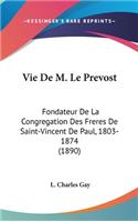 Vie de M. Le Prevost