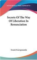 Secrets of the Way of Liberation in Renunciation