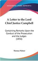 A Letter to the Lord Chief Justice Campbell: Containing Remarks Upon the Conduct of the Prosecution and the Judges (1856)