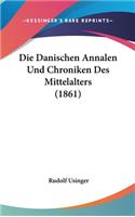 Die Danischen Annalen Und Chroniken Des Mittelalters (1861)