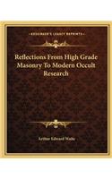 Reflections From High Grade Masonry To Modern Occult Research: (English)